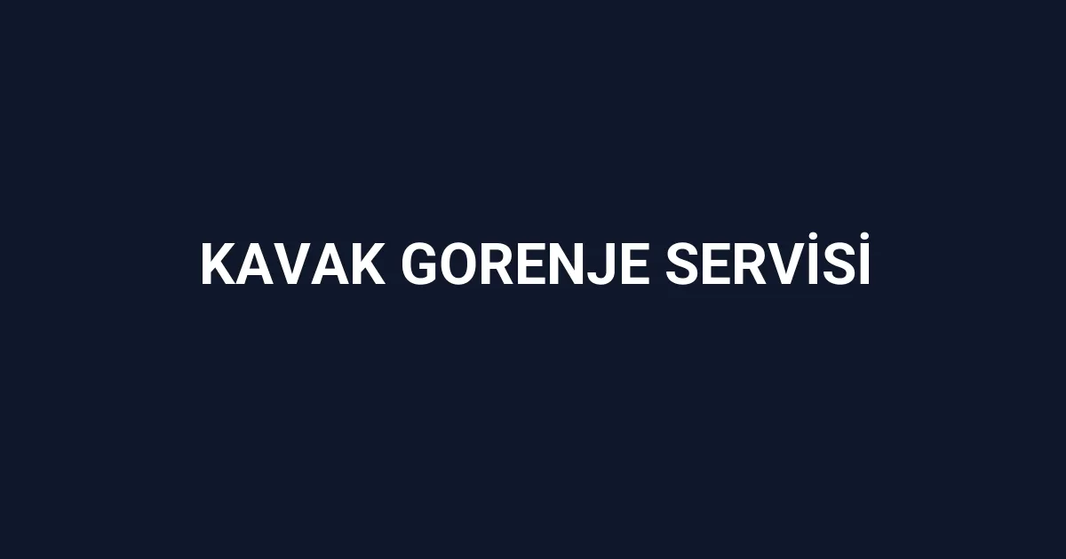 Kavak Gorenje Servisi